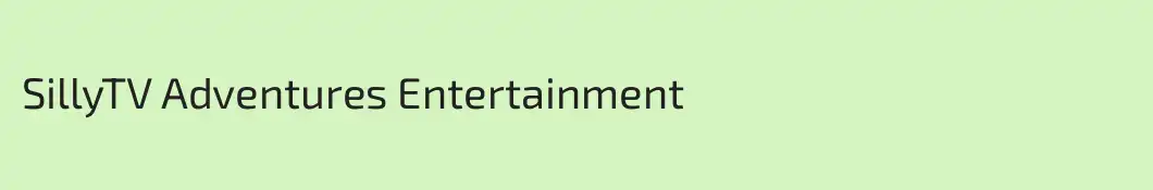SillyTV Adventures Entertainment